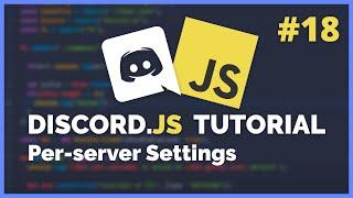 Discord JS Per-Server Settings (2020) [Episode #18]