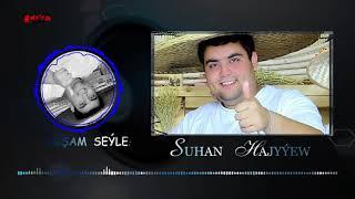 Suhan Hajyyew-Agsam seyle