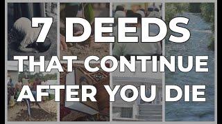 7 DEEDS that will CONTINUE after your DEATH - Muhammad Tim Humble