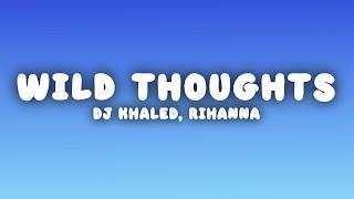 DJ Khaled - Wild Thoughts (Lyrics) ft. Rihanna, Bryson Tiller