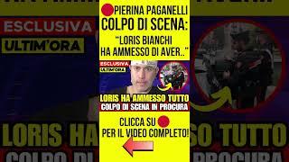 PIERINA PAGANELLI - COLPO DI SCENA :" LORIS BIANCHI HA AMMESSO DI AVER  U..