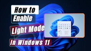 How to Enable Light Mode in Windows 11