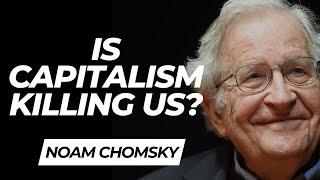 Noam Chomsky: Capitalism's Dirty Secrets - Beyond Capitalism to Libertarian Socialism