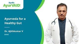 Ayurveda for a Gut Health | Dr. Ajithkumar V | Apollo AyurVAID Hospitals