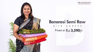 Banarasi Semi Raw Silk Sarees @ Rs. 3590/- | Prashanti | 4 Jun 25