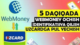 Webmoney ochish va identifikatsiya qilish | Webmoneydan Uzcardga pul o'tkazish