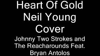 Heart Of Gold Cover - Johnny Two Strokes and The Reacharounds Feat. Bryan Antolos