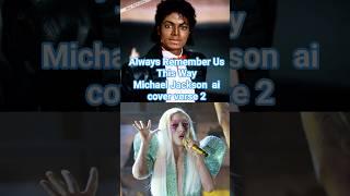 Always Remember Us This Way - Michael Jackson Ai lookalike Covers Lady Gaga – Verse 2