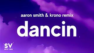 DANCİN - Aaron Smith & KRONO REMİX (Lyrics) @AaronSmithVEVO