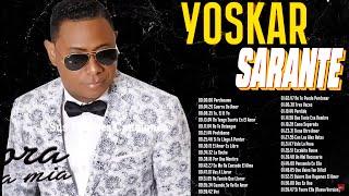 LAS GRANDES CANCIONES EN BACHATA DE YOSKAR SARANTE  - YOSKAR SARANTE SUS MEJORES ÉXITOS