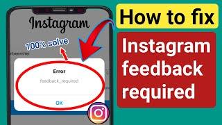 Fix Instagram feedback required error problem .How to fix Instagram feedback required problem