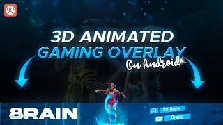 How To Make 3d Animated gaming overlay On Android 2022 | Stream Gaming Overlay | 8raiN