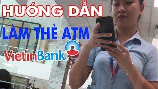 Hướng dẫn đăng ký làm thẻ ATM ngân hàng Vietinbank