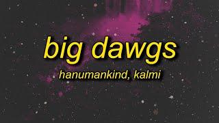 Hanumankind - Big Dawgs (Lyrics) ft. Kalmi | i'm a big stepper underground methods