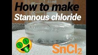 How to make stannous chloride ( Tin chloride )