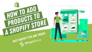 How to Add Products to a Shopify Store | Shopify Tutorial for Beginners | ShopiDevs