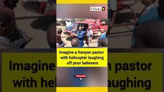 Imagine a Kenyan pastor with helicopter laughing off poor believers #pastornganga #pastorezekiel