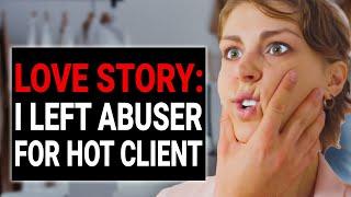 LOVE STORY: I LEFT ABUSER FOR HOT CLIENT | DramatizeMe