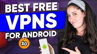 Best FREE VPN for Android - Updated Recommendations