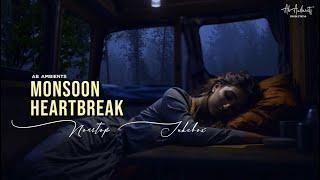 Monsoon Heartbreak Mashup Jukebox | AB AMBIENTS | Arijit Singh Love Songs 2024 | Best of 2024