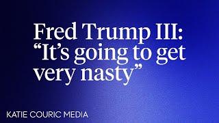 Fred Trump III: “I’m Concerned About This Coming Election. It’s Going To Get Very Nasty”