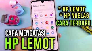 Inilah Cara Mengatasi HP Lemot Yang Benar