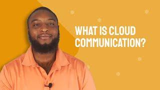 What is Cloud Communications?