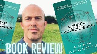 ‘Land of the Headless’ by Adam Roberts | BOOK REVIEW