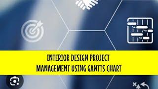 Interior Design Project Management with Gantts Chart