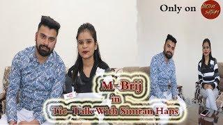 M Brij in Tic-Talk with Simran Hans || Being Satyam