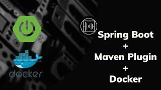 Dockerize Spring Boot App using Maven Plugin