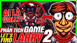 Phân Tích Game: LET'S FIND LARRY 2 - Đi Tìm Sát Nhân Bí Ẩn WALLY | meGAME