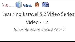 Learning Laravel 5.2 Series - School Management Project Part - 6