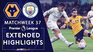 Wolves v. Manchester City | PREMIER LEAGUE HIGHLIGHTS | 5/11/2022 | NBC Sports