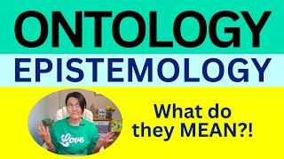 Ontology and epistemology explained, a simple guide for PhD and masters degree research students