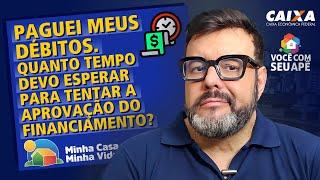 Após Quitar Meus Débitos, Quanto Tempo Devo Esperar Para Tentar a Aprovação do Meu Financiamento?