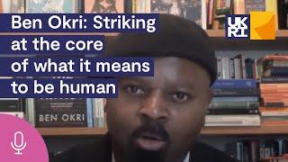 Ben Okri: 'What we have been going through strikes at the core of what it means to be human'