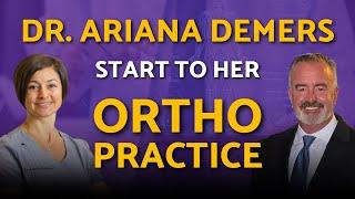 Dr. Ariana M. DeMers's Start to Her Ortho Practice