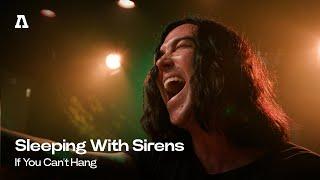 Sleeping With Sirens - If You Can't Hang | Audiotree Live