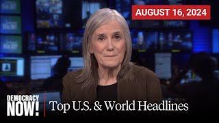 Top U.S. & World Headlines — August 16, 2024