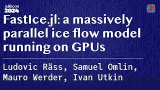 FastIce.jl: a massively parallel ice flow model running on GPUs | Räss, Omlin, Werder, Utkin