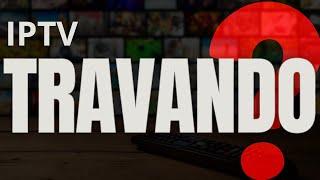 IPTV Travando com Internet Boa? Veja como RESOLVER...