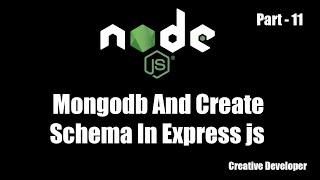 Connect mongodb with node js using mongoose and Create schema || Node js - 11 (Creative Developer)