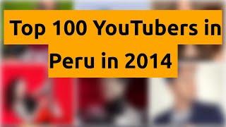   Top 100 YouTubers in Peru in 2014   