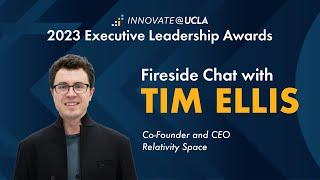 Innovate@UCLA ELAD 2023 - Fireside Chat with Tim Ellis (Relativity Space)