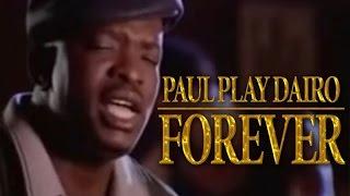 Paul Play Dairo - Forever - (Official Music Video)