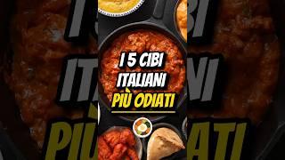 I 5 CIBI ITALIANI PIÙ ODIATI