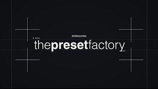 What is The Preset Factory?