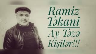 RAMİZ TƏKANİ - ,,AY TƏZƏ KİŞİLƏR ! " (HAMININ AXTARDIĞI ŞE'İR) 2023