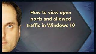 How to view open ports and allowed traffic in Windows 10